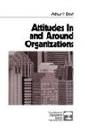 Arthur P. Brief - Attitudes in and Around Organizations