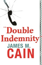 James M Cain, James M. Cain - Double Indemnity