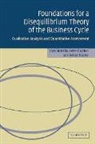 Carl Chiarella, Carl (University of Technology Chiarella, Carl Flaschel Chiarella, CHIARELLA CARL FLASCHEL PETER FR, Peter Flaschel, Peter (Universitat Bielefeld Flaschel... - Foundations for a Disequilibrium Theory of the Business Cycle