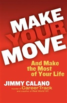 J. Calano, James Calano, Jimmy Calano - Make Your Move... And Make the Most of Your Life