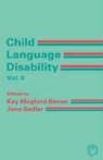 Kay Mogford-Bevan, Jane Sadler - Child Language Disability: Semantic and Pragmatic Difficulties