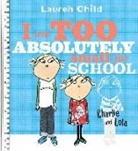Lauren Child, Lauren Child - I Am Too Absolutely Small For School