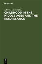 Albrecht Classen - Childhood in the Middle Ages and the Renaissance