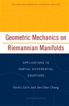 Ovidi Calin, Ovidiu Calin, Der-Chen Chang, Der-Cheng Chang - Geometric Mechanics on Riemannian Manifolds