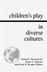 Frank H Hooper, Frank H. Hooper, James E Johnson, James E. Johnson, Jaipaul L Roopnarine, Jaipaul L. Roopnarine - Children's Play in Diverse Cultures