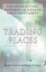 Bruce Chilton, Bruce D Chilton, Bruce D. Chilton, Jacob Neusner - Trading Places