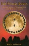 Roger Calverley - The Primal Runes: Archetypes of Invocation and Empowerment