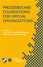 Hamideh Afsarmanesh, Luis M. Camarinha-Matos, Luis M. Ed Camarinha-Matos, Afsarmanesh, Afsarmanesh, Hamideh Afsarmanesh... - Processes and Foundations for Virtual Organizations