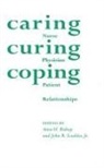 Anne H./ Scudder Bishop, Lawrence Clayton, Reid G. Badger, Anne Bishop, Anne H Bishop, Anne H. Bishop... - Caring, Curing, Coping