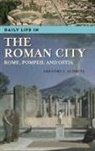 Gregory S. Aldrete - Daily Life In The Roman City