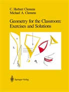 C Herber Clemens, C Herbert Clemens, C. Herbert Clemens, C.Herbert Clemens, Herbert C. Clemens, Michael A Clemens... - Geometry for the Classroom: Exercises and Solutions