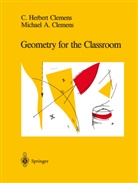 C Herber Clemens, C Herbert Clemens, C. Herbert Clemens, C.Herbert Clemens, Michael A Clemens, Michael A. Clemens - Geometry for the Classroom