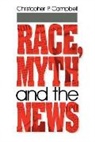 Christopher P. Campbell - Race, Myth and the News