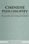 Robin R. (EDT) Wang, Roger T. Ames, Robin R Wang, Robin R. Wang - Chinese Philosophy in an Era of Globalization