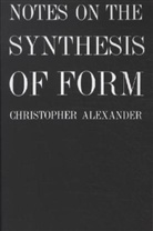 C Alexander, Christopher Alexander, Christopher (University of California Alexander - Notes on the Synthesis of Form