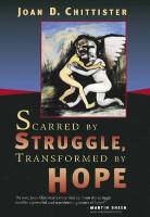 Joan Chittister, Joan D. Chittister, Sister Joan Chittister - Scarred by Struggle, Transformed by Hope
