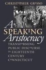 Christopher Grasso, Omohundro Institute of Early American Hi - A Speaking Aristocracy