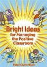 Peter Clutterbuck - Bright Ideas for Managing the Positive Classroom