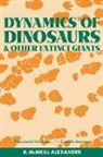 R. McNeill Alexander, R. McNeill. Alexander, R.mcneill Alexander - Dynamics of Dinosaurs and Other Extinct Giants