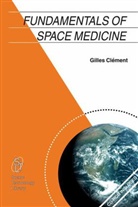 Gilles Cl¿nt, G. Clement, Gilles Clement, Gilles Clément, Gilles Climent, Gilles Clment - Fundamentals of Space Medicine, w. CD-ROM