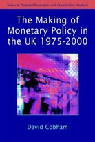 D Cobham, David Cobham, Cobham David - MAKING OF MONETARY POLICY IN UK 1