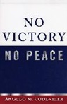 Angelo Codevilla, Angelo M Codevilla, Angelo M. Codevilla, Codevilla Angelo M. - No Victory, No Peace