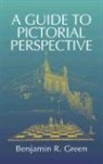 Benjamin R. Green, Benjamin Richard Green - Guide to Pictorial Perspective