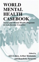 Alex Cohen, Arthur Kleinman, Benedetto Saraceno, Alex Cohen, Arthur Kleinman, Benedetto Saraceno - World Mental Health Casebook