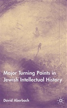 D Aberbach, D. Aberbach, David Aberbach - Major Turning Points in Jewish Intellectual History