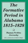 Thomas Abernethy, Thomas P. Abernethy, Thomas Perkins Abernethy, David T. Morgan - The Formative Period in Alabama, 1815-1828