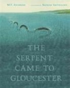 M T Anderson, M. T. Anderson, M. T./ Ibatoulline Anderson, Bagram Ibatoulline - The Serpent Came To Gloucester