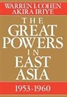 Warren Cohen, Warren I. Cohen, Warren I. Iriye Cohen, Akira Iriye - Great Powers in East Asia