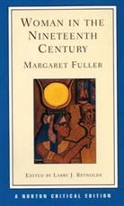 Margaret Fuller, Margaret Fuller Ossoli, Larry J Reynolds, Larry J. Reynolds - Woman in the 19th Century