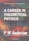 P. W. Anderson, Philip Anderson, Philip W Anderson, Philip W. Anderson - A Career in Theoretical Physics