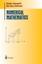 Gunther Hammerlin, Günthe Hämmerlin, Günther Hämmerlin, Karl-Heinz Hoffman, Karl-Heinz Hoffmann, Larry L. Schumaker - Numerical Mathematics