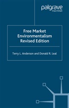 Anderson, T Anderson, T. Anderson, Terry L. Anderson, Donald R Leal, Donald R. Leal - Free Market Environmentalism