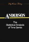 ANDERSON, John Anderson, John Ed. Anderson, T. W. Anderson, Theodore W Anderson, Theodore W. Anderson... - Statistical Analysis of Time Series