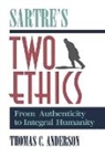 Thomas C. Anderson - Sartre's Two Ethics: From Authenticity to Integral Humanity