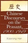 Xiaorong Han - Chinese Discourses on the Peasant, 1900-1949