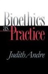 Judith Andre - Bioethics As Practice