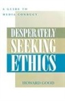 Howard Good - Desperately Seeking Ethics