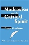 Eugene Goodheart, EuqENE GoodHEART, Goodheart Eugene - Modernism and the Critical Spirit