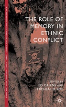 Cairns, E Cairns, E. Cairns, Ed Cairns, Philomena G. Goodman, M Roe... - The Role of Memory in Ethnic Conflict