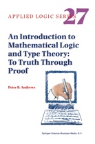 P. B. Andrews, P.B. Andrews, Peter B Andrews, Peter B. Andrews - An Introduction to Mathematical Logic and Type Theory