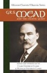 Clare Goodrick-Clarke, Nicholas Goodrick-Clarke, Clare Goodrick-Clarke, Nicholas Goodrick-Clarke - G. R. S. Mead and the Gnostic Quest