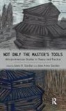 Jane Anna Gordon, Lewis R. Gordon, Lewis R. (EDT)/ Gordon Gordon, Gordon Jane Anna, Jane Anna Gordon, Lewis R. Gordon - Not Only The Master's Tools