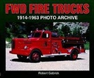 Robert Gabrick - FWD Fire Trucks 1914-1963
