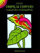 Coloring Books, Sj Flowers, John Green - Little Tropical Flowers Stained Glass Colouring Book