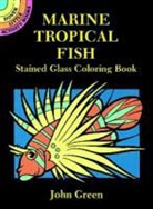 Coloring Books, John Green, Sea Life - Marine Tropical Fish Stained Glass Coloring Book
