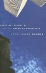 John Lewis Gaddis, Gaddis John Lewis - Surprise, Security, and the American Experience